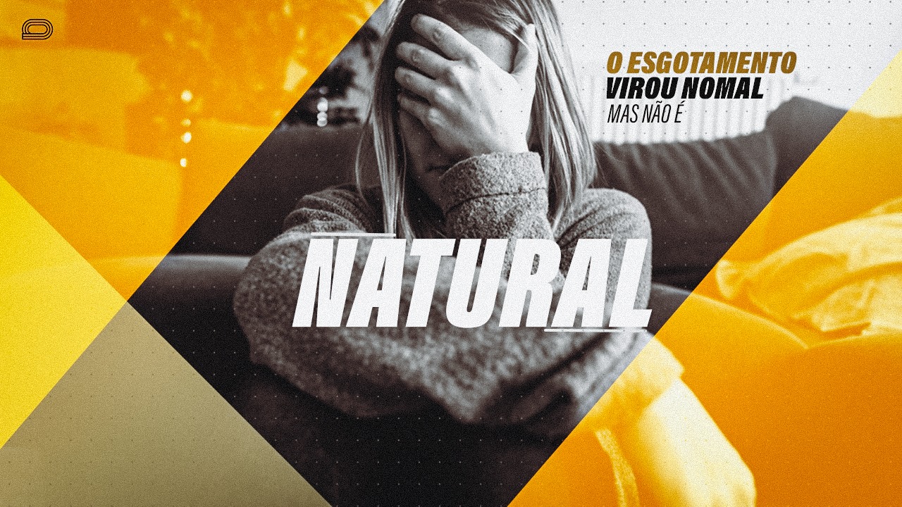 O Esgotamento Virou Normal, Mas Não é Natural